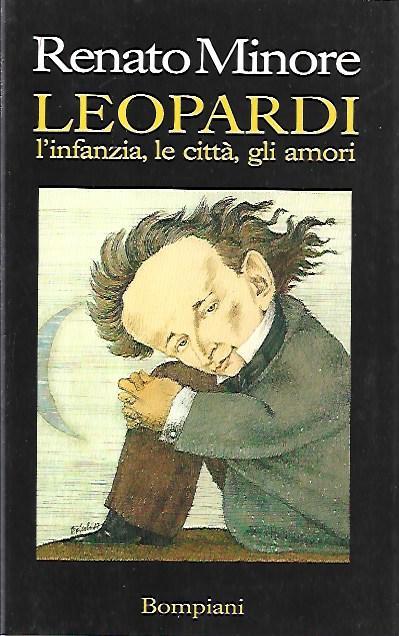 Leopardi : l'infanzia, le città, gli amori