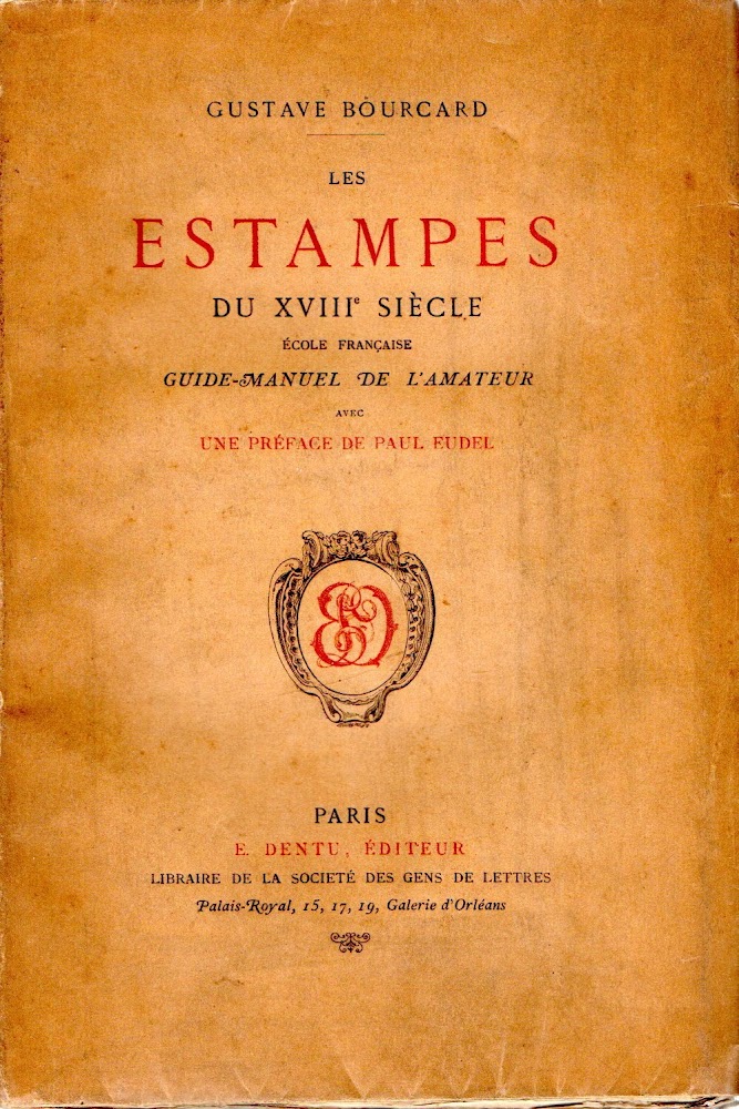 Les Estampes du XVIII siecle. Ecole francaise. Guide-Manuel de l'Amateur …