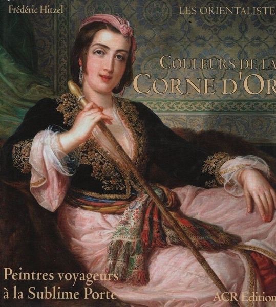 Les orientalistes. Couleurs de la corne d'or.