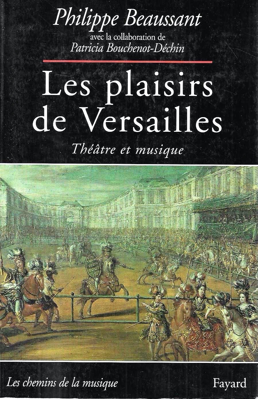 Les plaisirs de Versailles: Théâtre et musique