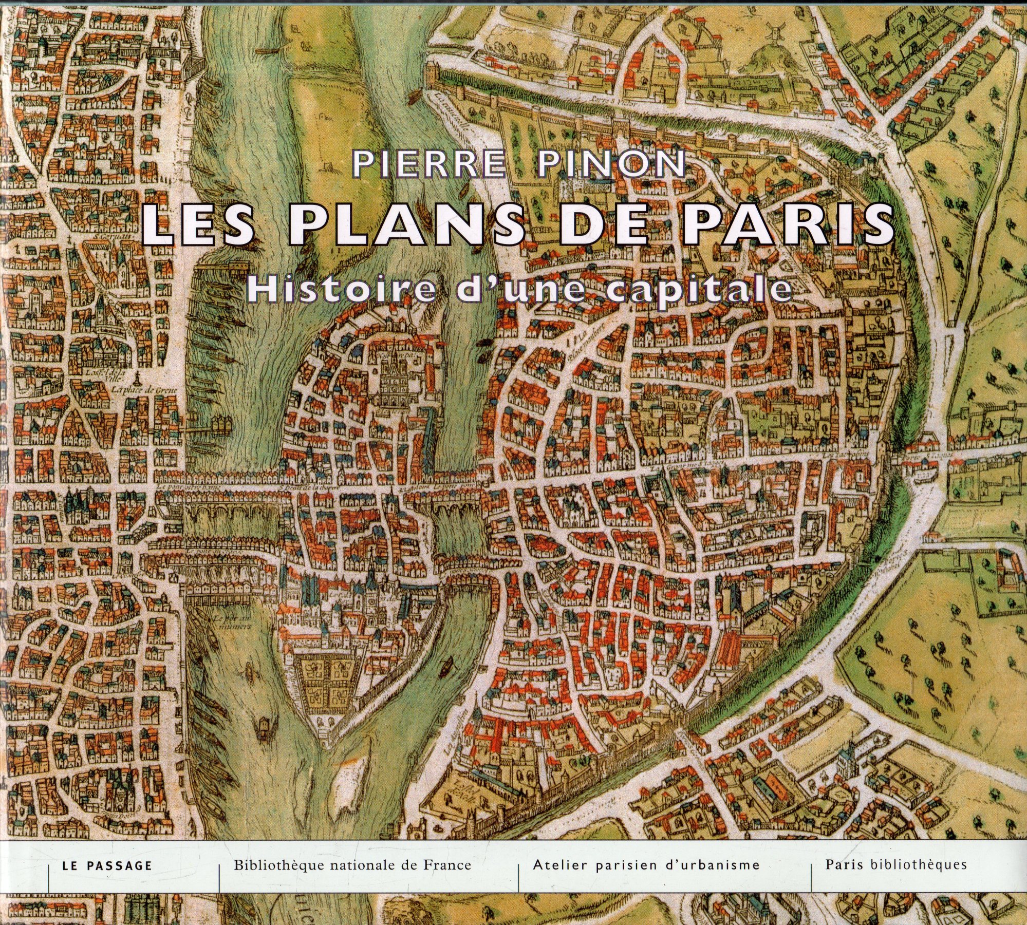 Les Plans de Paris: Histoire d'une capitale