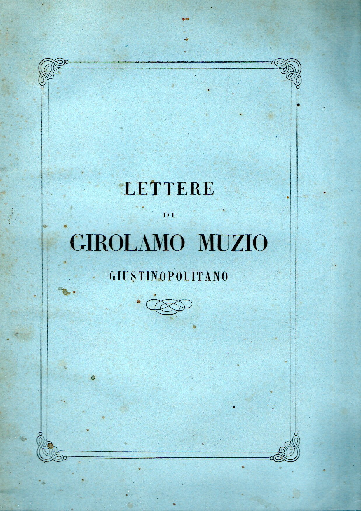 Lettere di Girolamo Muzio. Giustinopolitano