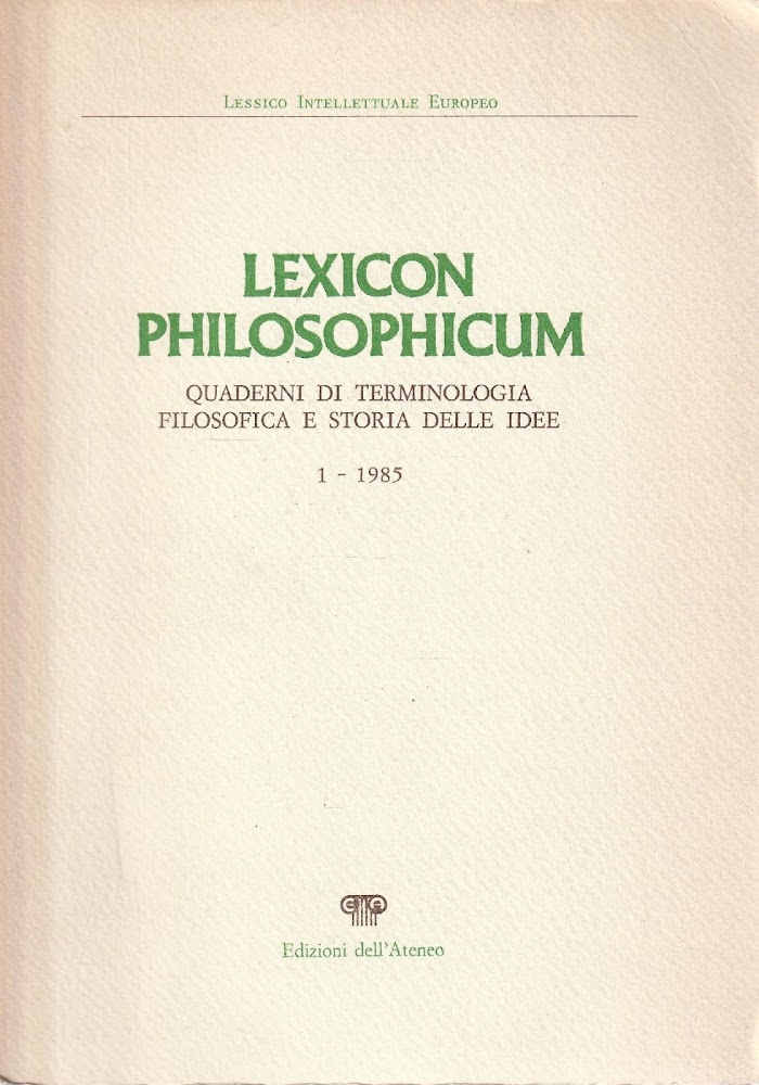 Lexicon philosophicum. Quaderni di terminologia filosofica e storia delle idee. …