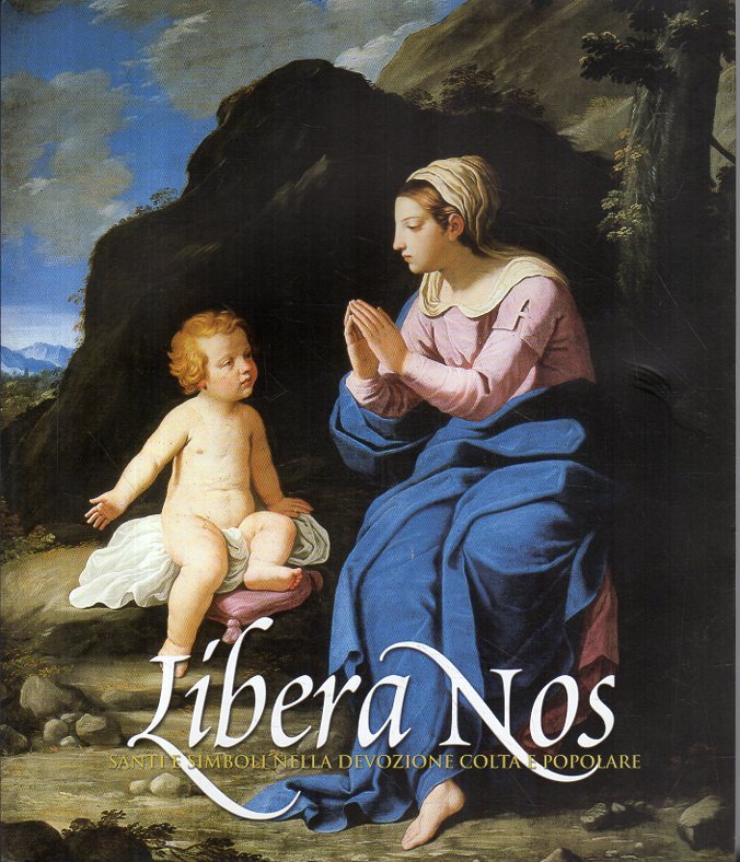 Libera nos : santi e simboli nella devozione colta e …