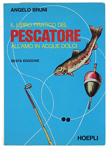 Libro pratico del pescatore all'amo in acque dolci
