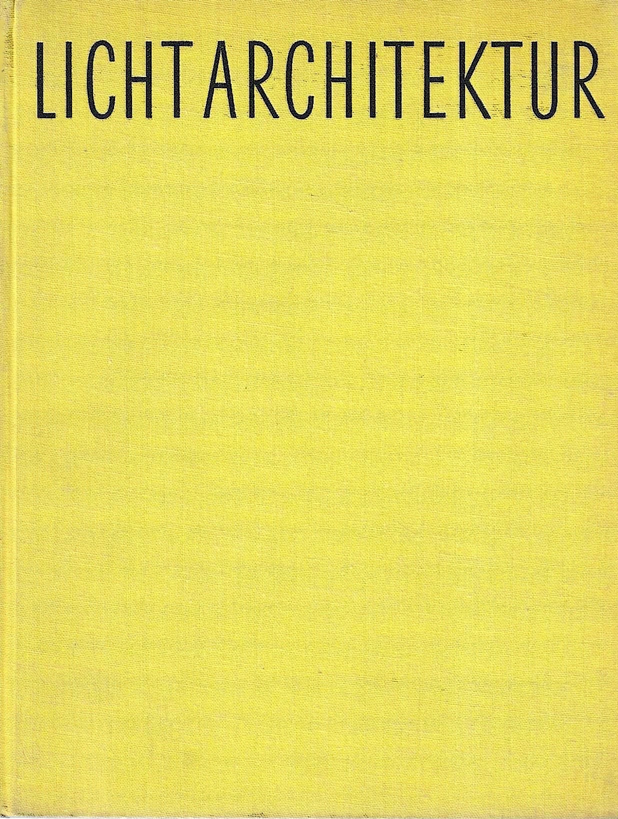 Lichtarchitektur. Licht und Farbe als Raumgestaltende Elemente