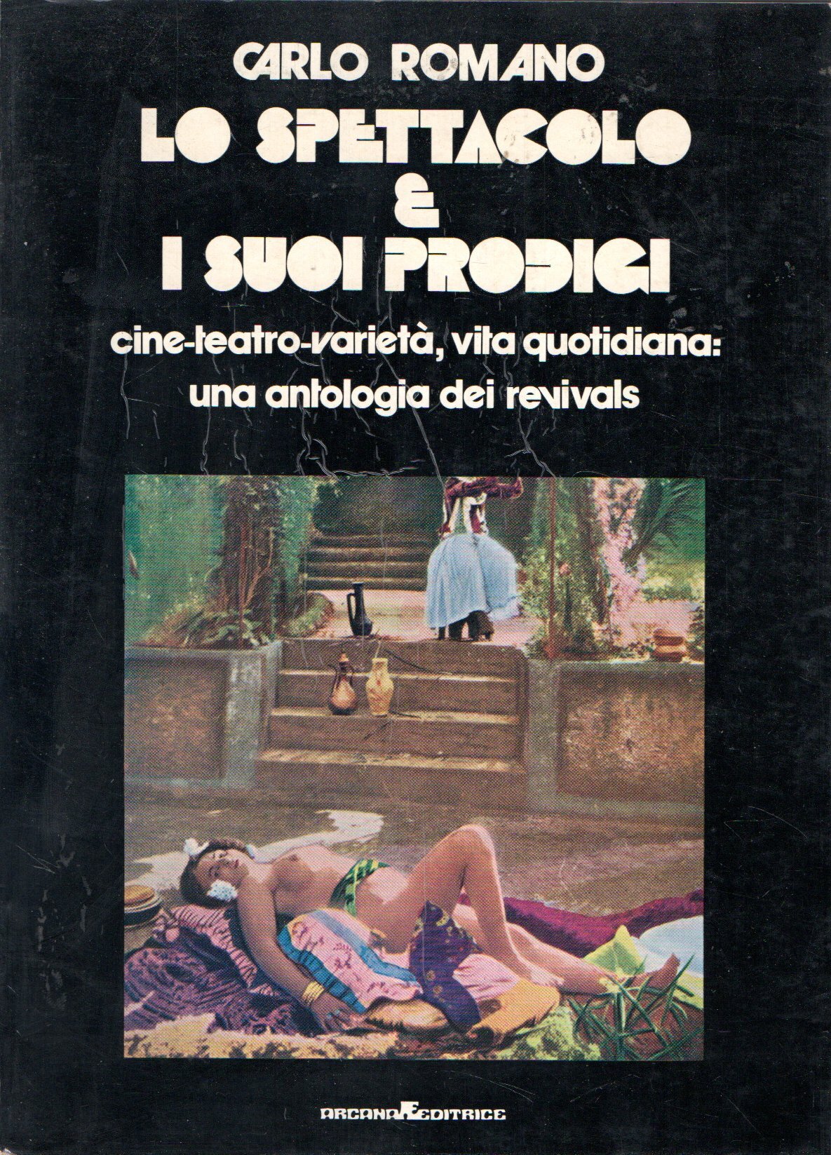 Lo spettacolo e i suoi prodigi. Cine. teatro. varietà, vita …