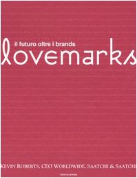 Lovemarks. Il futuro oltre i brands