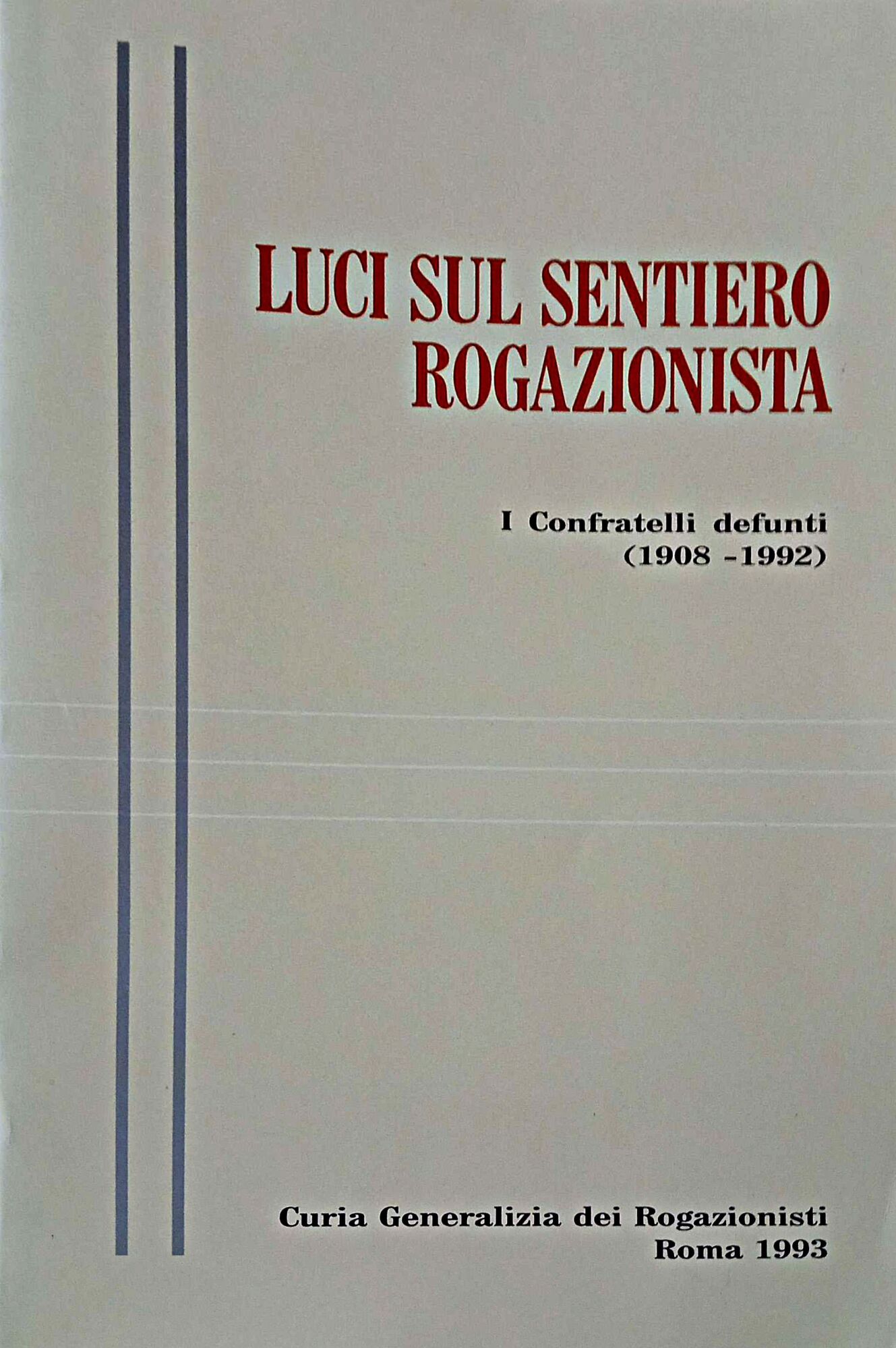 Luci sul sentiero Rogazionista I Confratelli defunti (1908 - 1992)