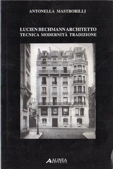 Lucien Bechmann architetto : tecnica modernità tradizione