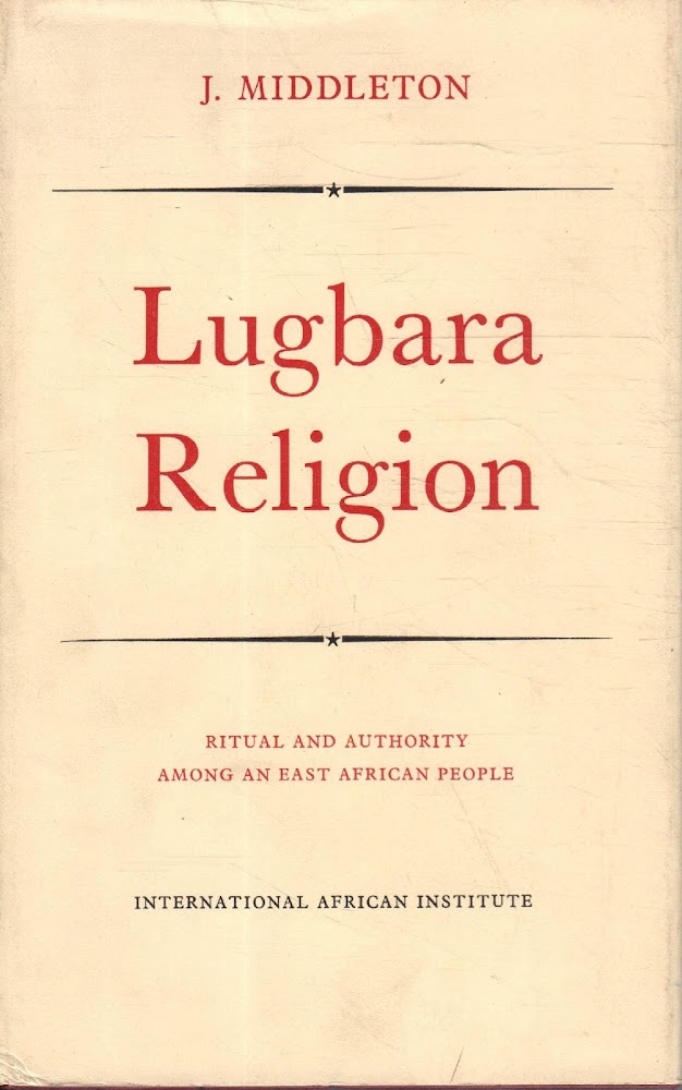 Lugbara religion : ritual and authority among an East African …