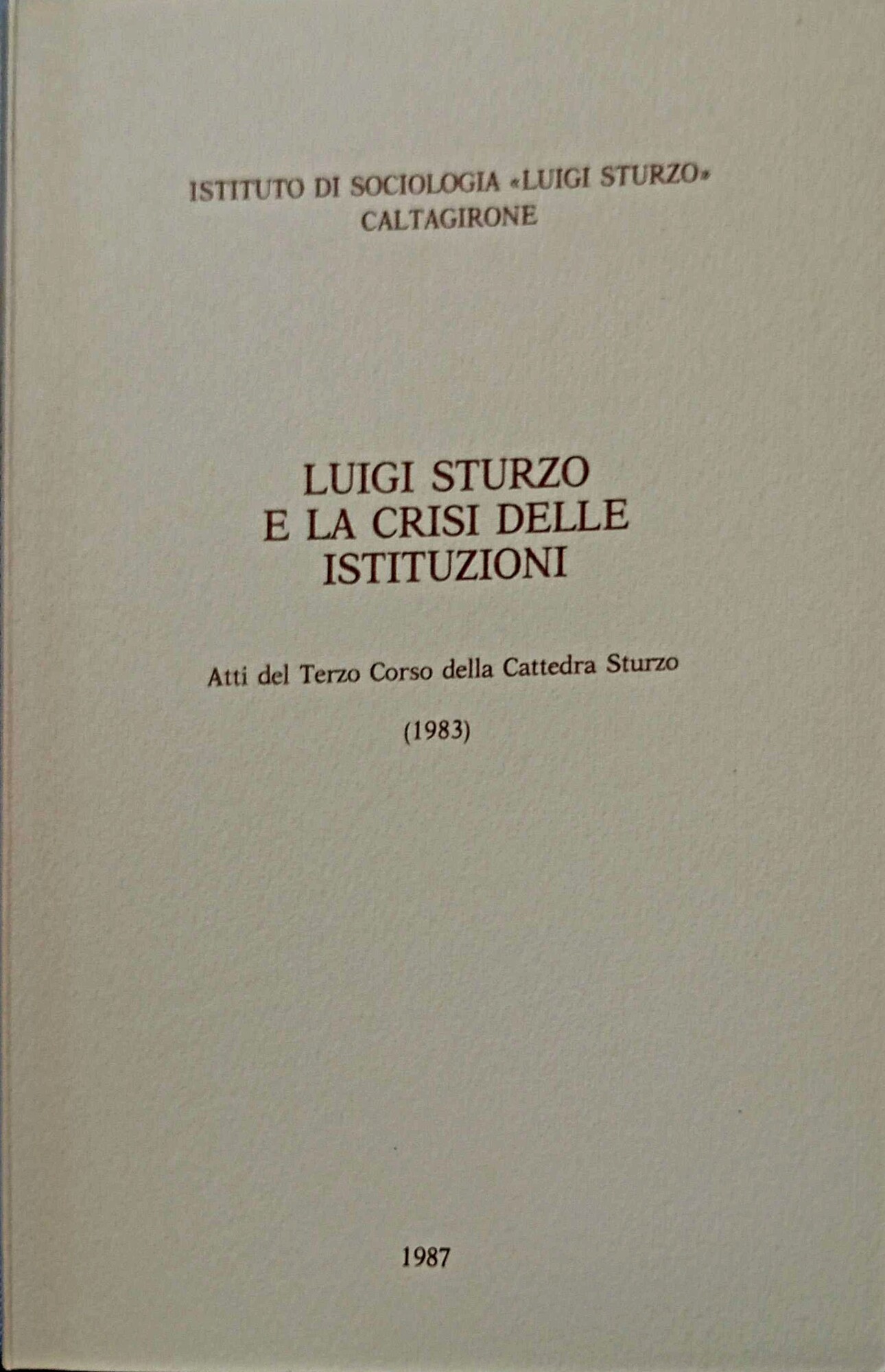 Luigi Sturzo e la crisi delle Istituzioni : atti del …