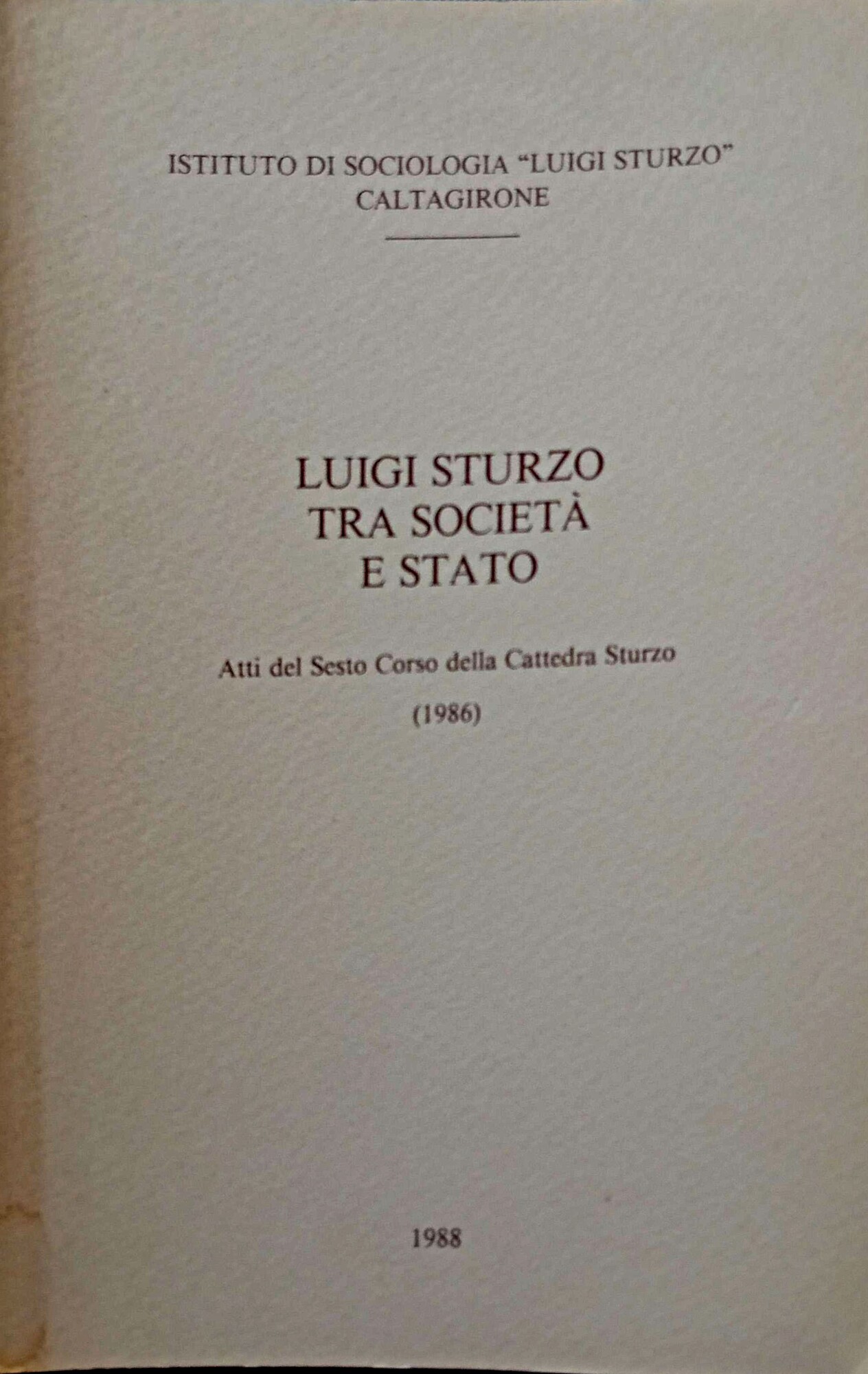 Luigi Sturzo tra società e Stato : atti del sesto …