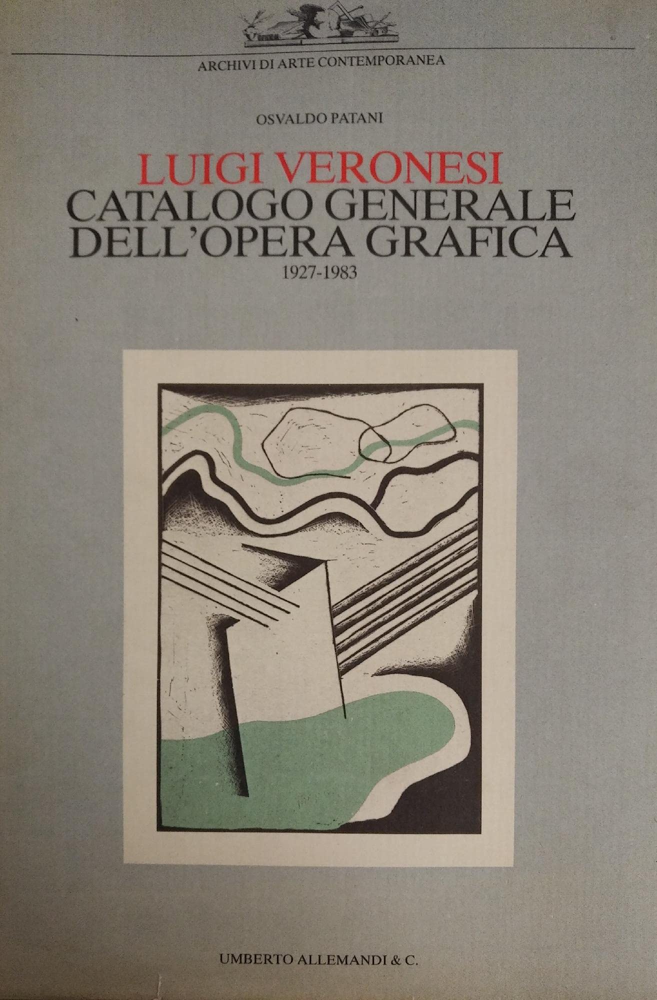 Luigi Veronesi. Catalogo generale dell'opera grafica. Ediz. illustrata