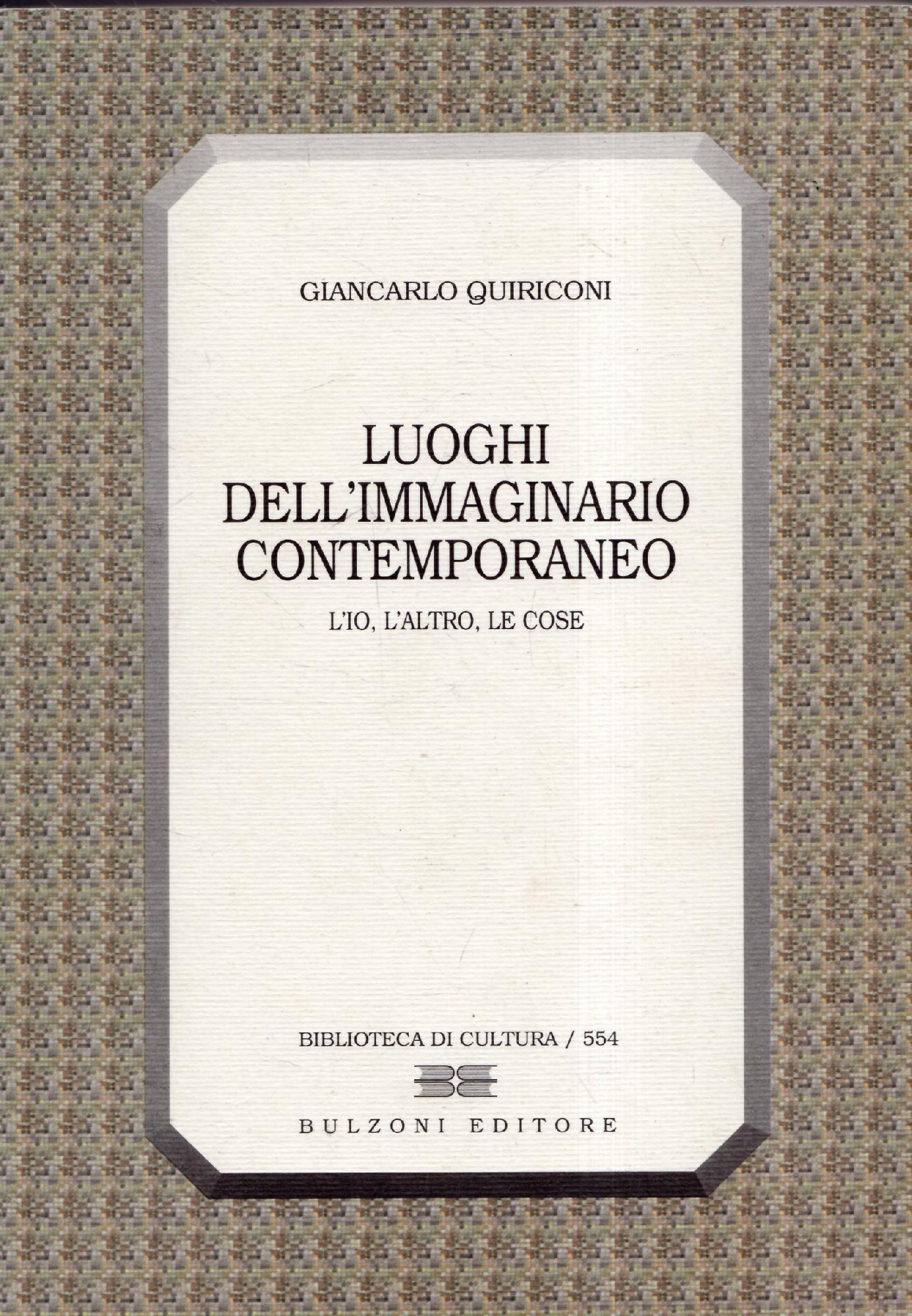 Luoghi dell'immaginario contemporaneo : l'io, l'altro, le cose