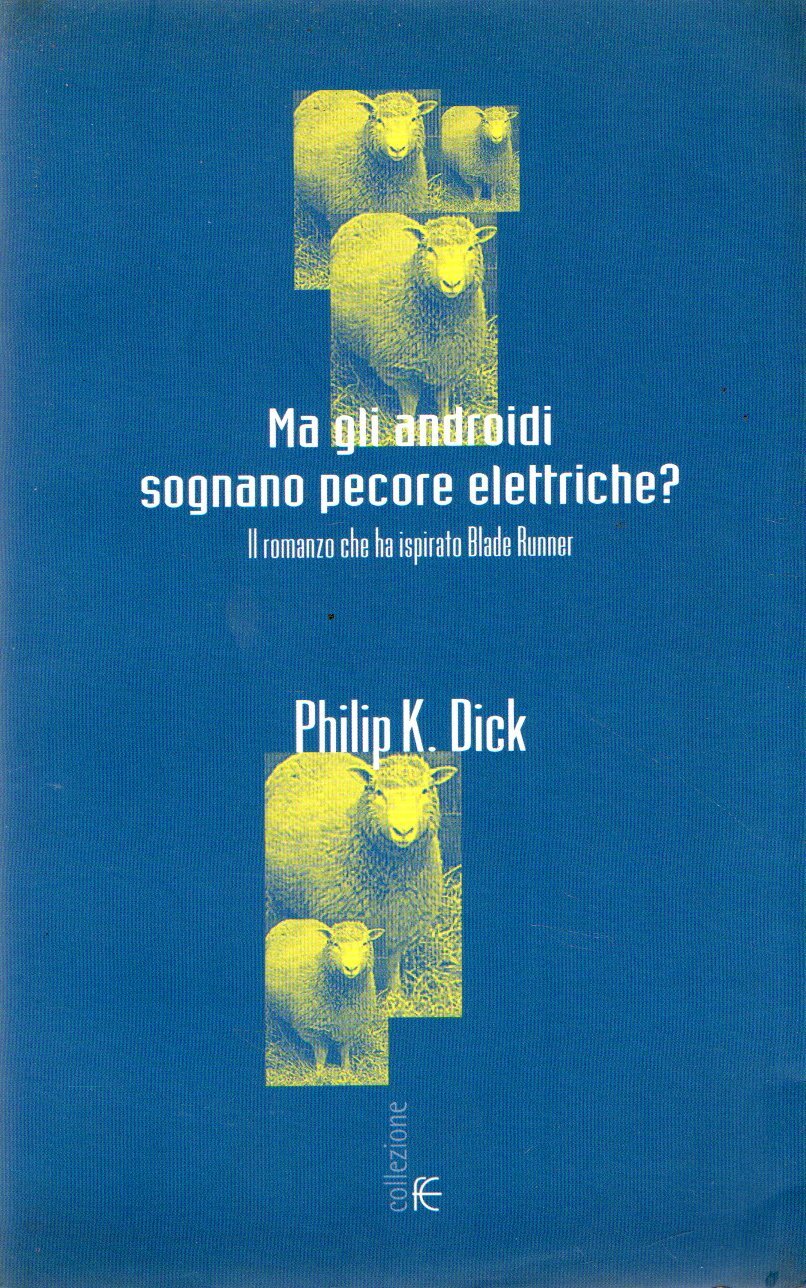 Ma gli androidi sognano pecore elettriche? Il romanzo che ha …