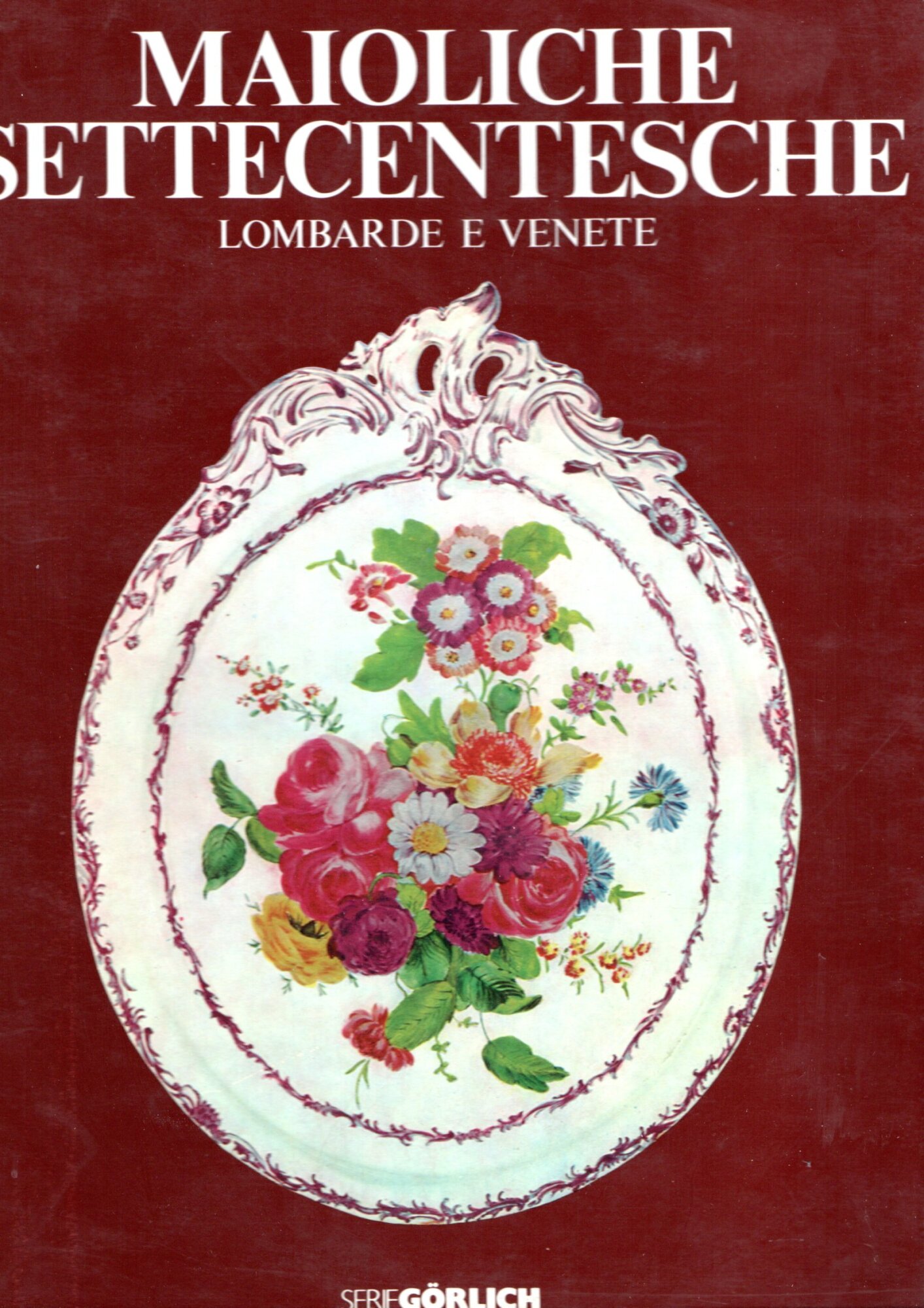 Maioliche settecentesche : Lombarde e venete