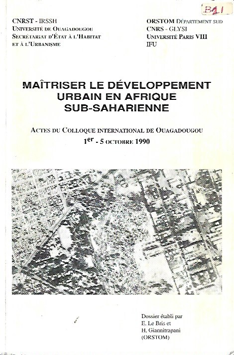 Maitriser le développement urbain en Afrique Sub-Saharienne: Actes du colloque …