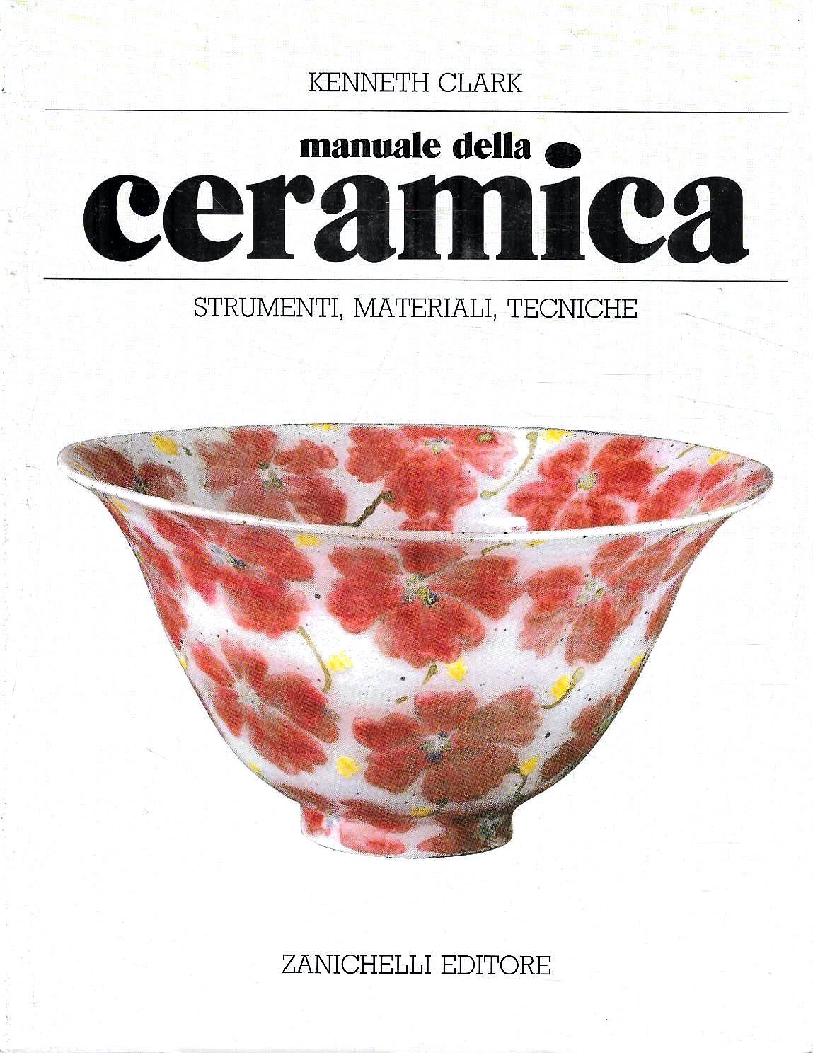 Manuale della ceramica. Strumenti, materiali, tecniche