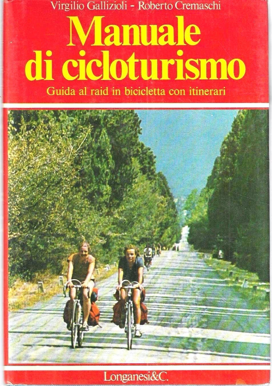 Manuale di cicloturismo. Guida al raid in bicicletta con itinerari