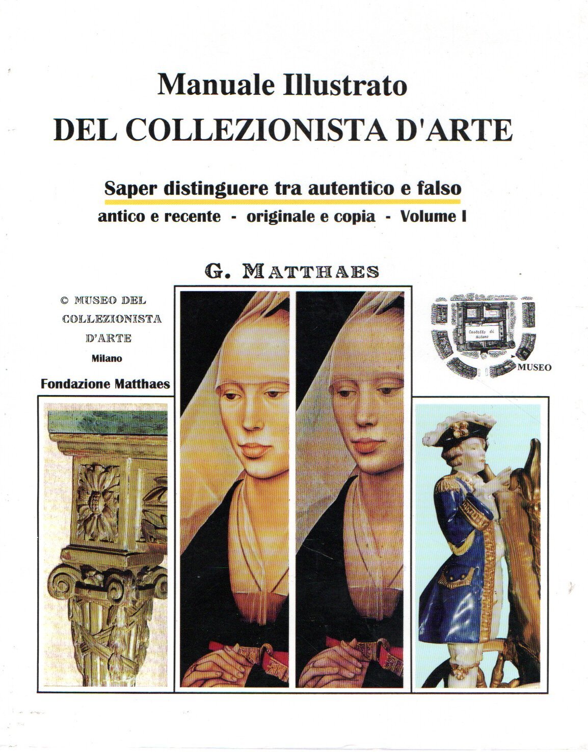 Manuale Illustrato del Collezionista d'Arte : Saper distinguere tra autentico …