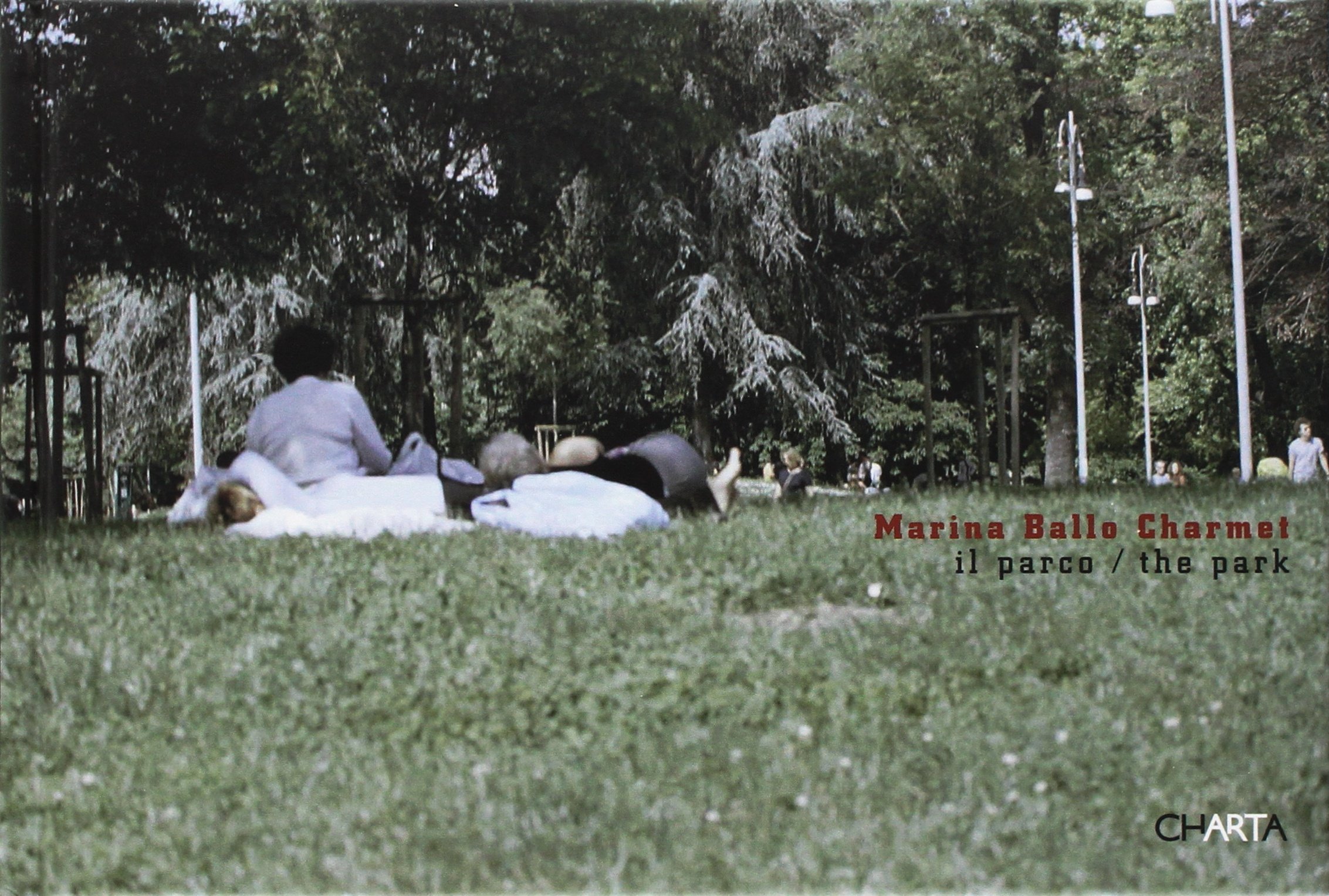 Marina Ballo Charmet. Il parco-The park. Catalogo della mostra (Milano, …