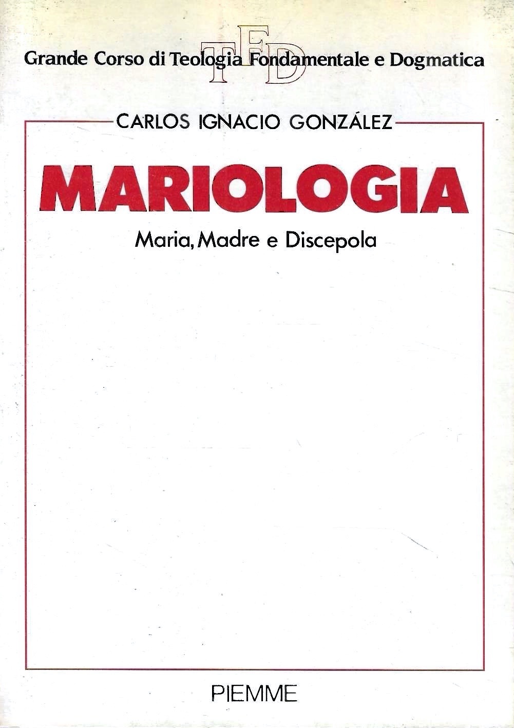 Mariologia. Maria, Madre e Discepola