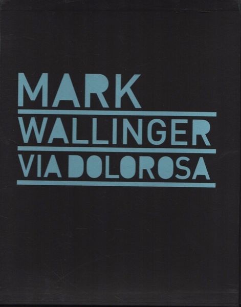 Mark Wallinger. Via dolorosa. Faster. 2 voll.