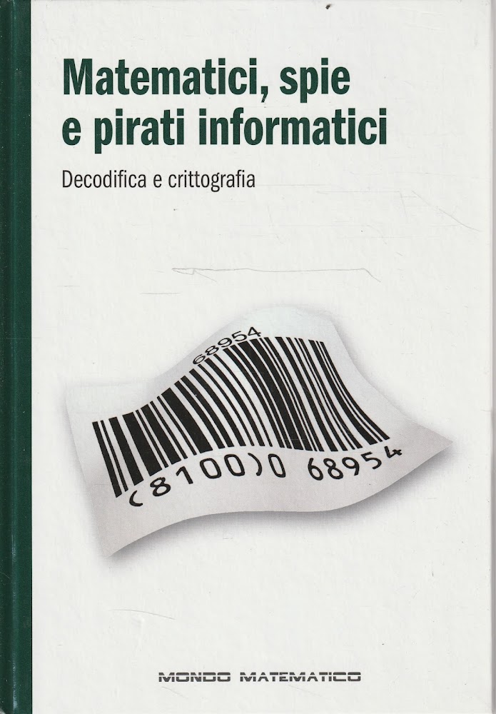 Matematici, spie e pirati informatici. Decodifica e crittografia
