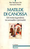 Matilde di Canossa. Un'eroina leggendaria tra spiritualità e sensualità