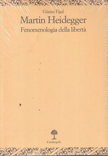 MATIN HEIDEGGER. FENOMENOLOGIA DELLA LIBERTà