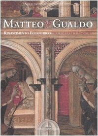 Matteo da Gualdo. Rinascimento eccentrico tra Umbria e Marche. Catalogo …