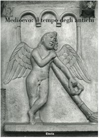 Medioevo: il tempo degli antichi. Atti del Convegno internazionale di …