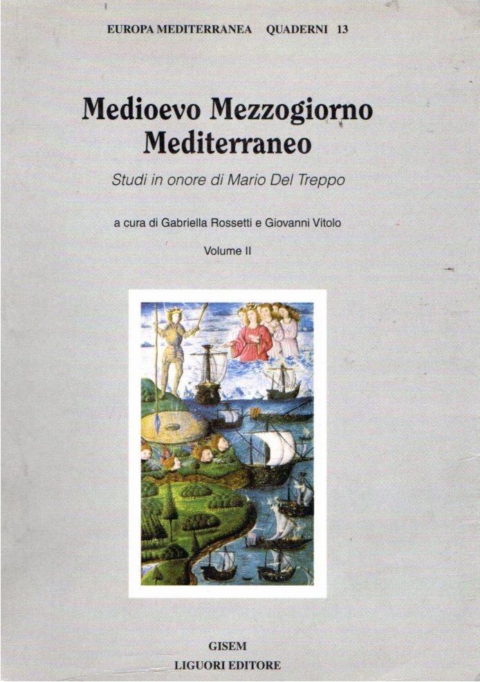 Medioevo Mezzogiorno Mediterraneo: studi in onore di Mario Del Treppo …