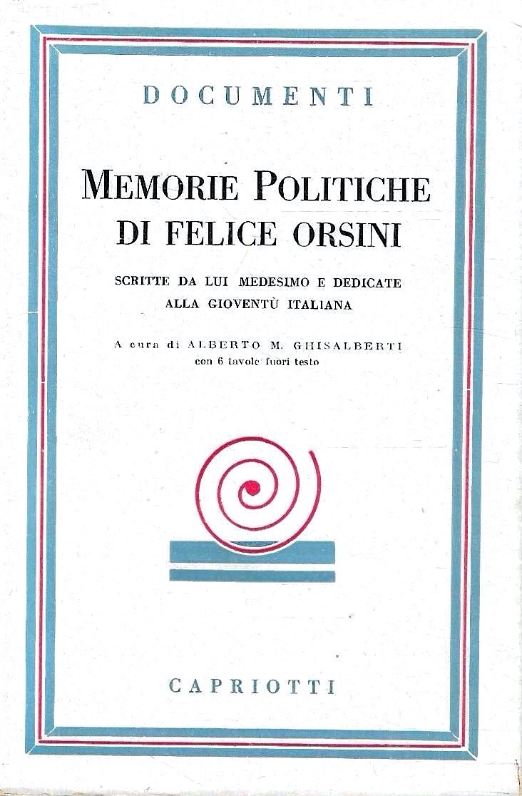 Memorie politiche di Felice Orsini scritte da lui medesimo e …