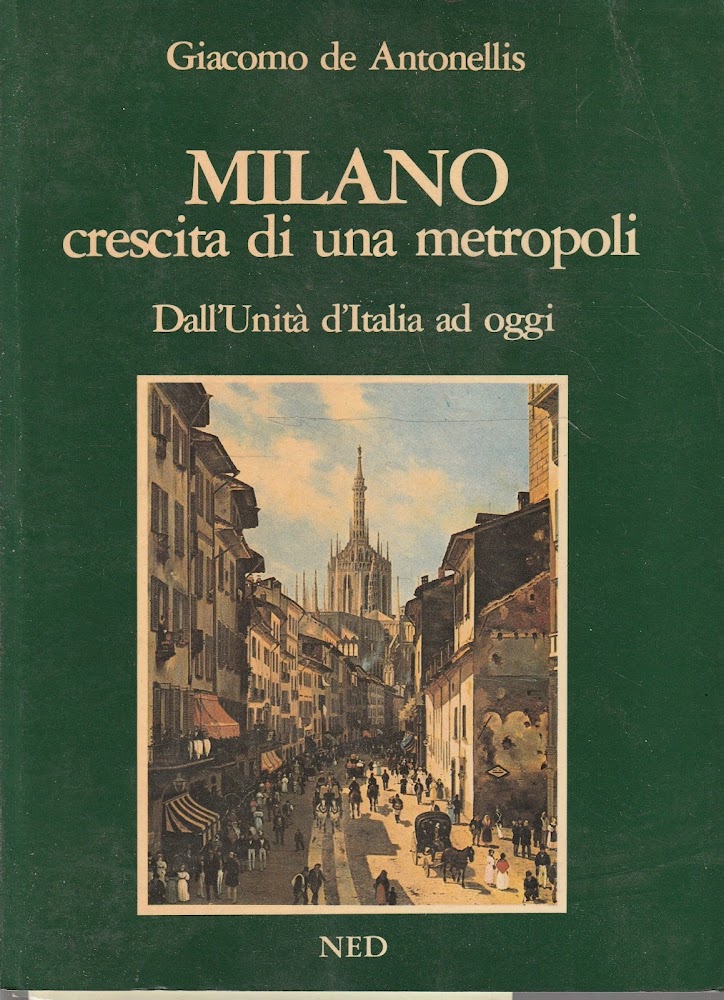 Milano. Crescita di una metropoli. Dall'unità d'Italia ad oggi