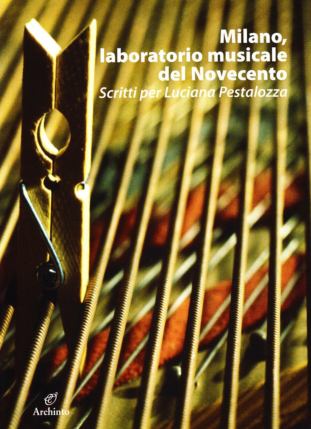 Milano, laboratorio musicale del Novecento. Scritti per Luciana Pestalozza. Con …