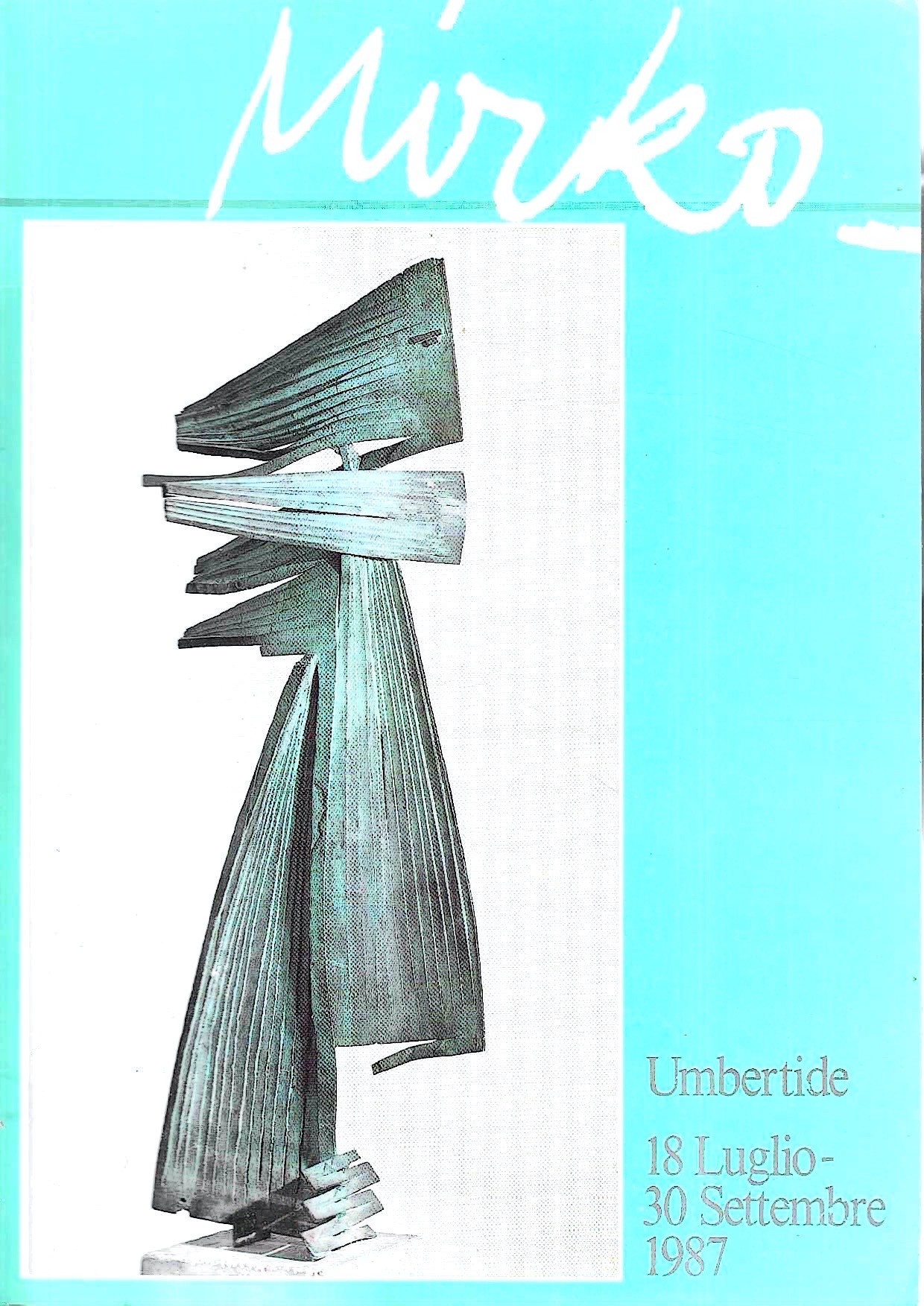 Mirko. Catalogo della Mostra - Umbertide, 18 luglio / 30 …