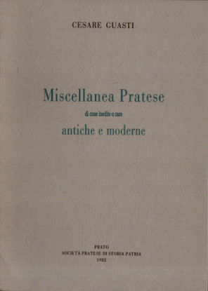Miscellanea Pratese di cose inedite o rare antiche e moderne
