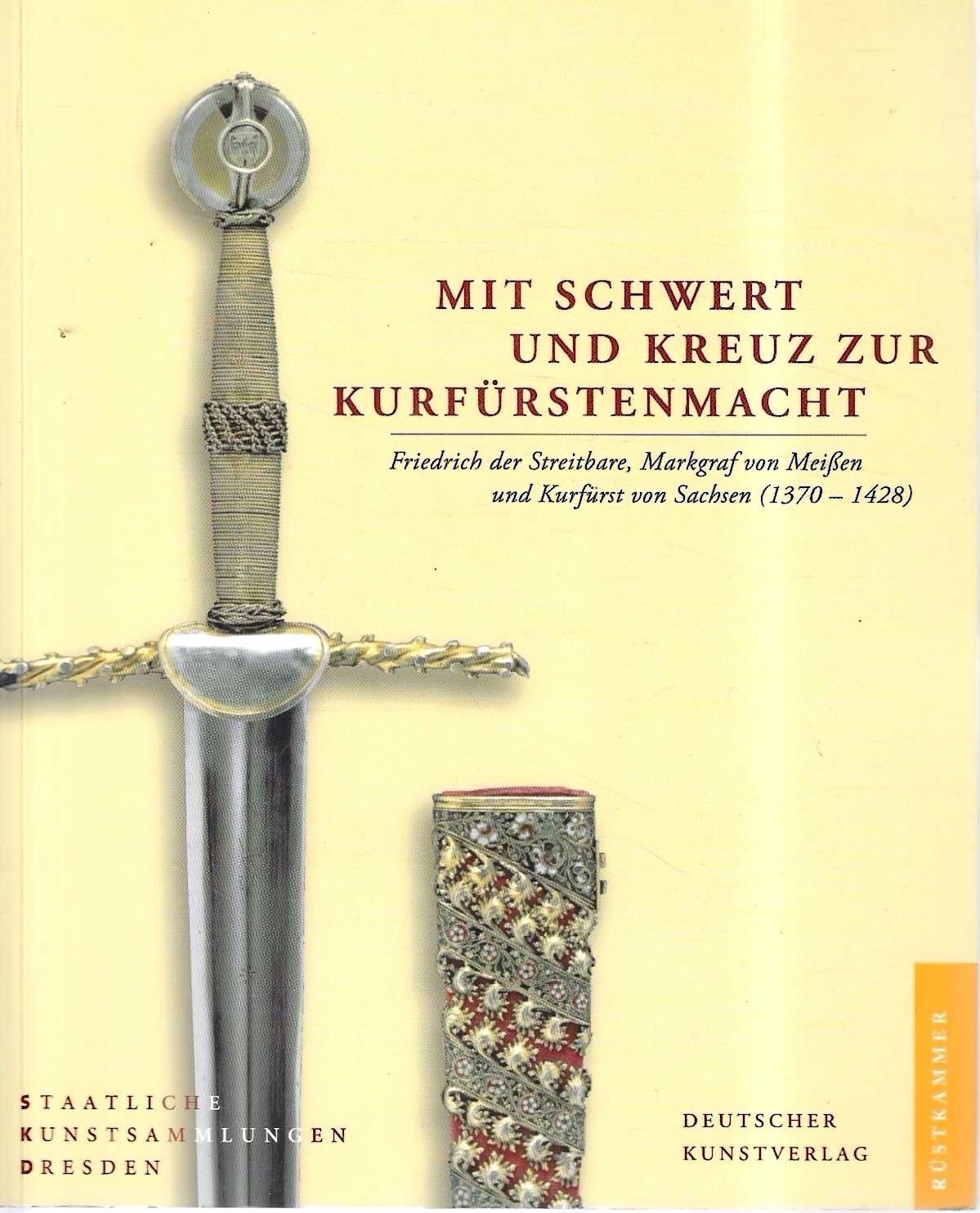 Mit Schwert und Kreuz zur Kurfürstenmacht. Friedrich der Streitbare, Markgraf …