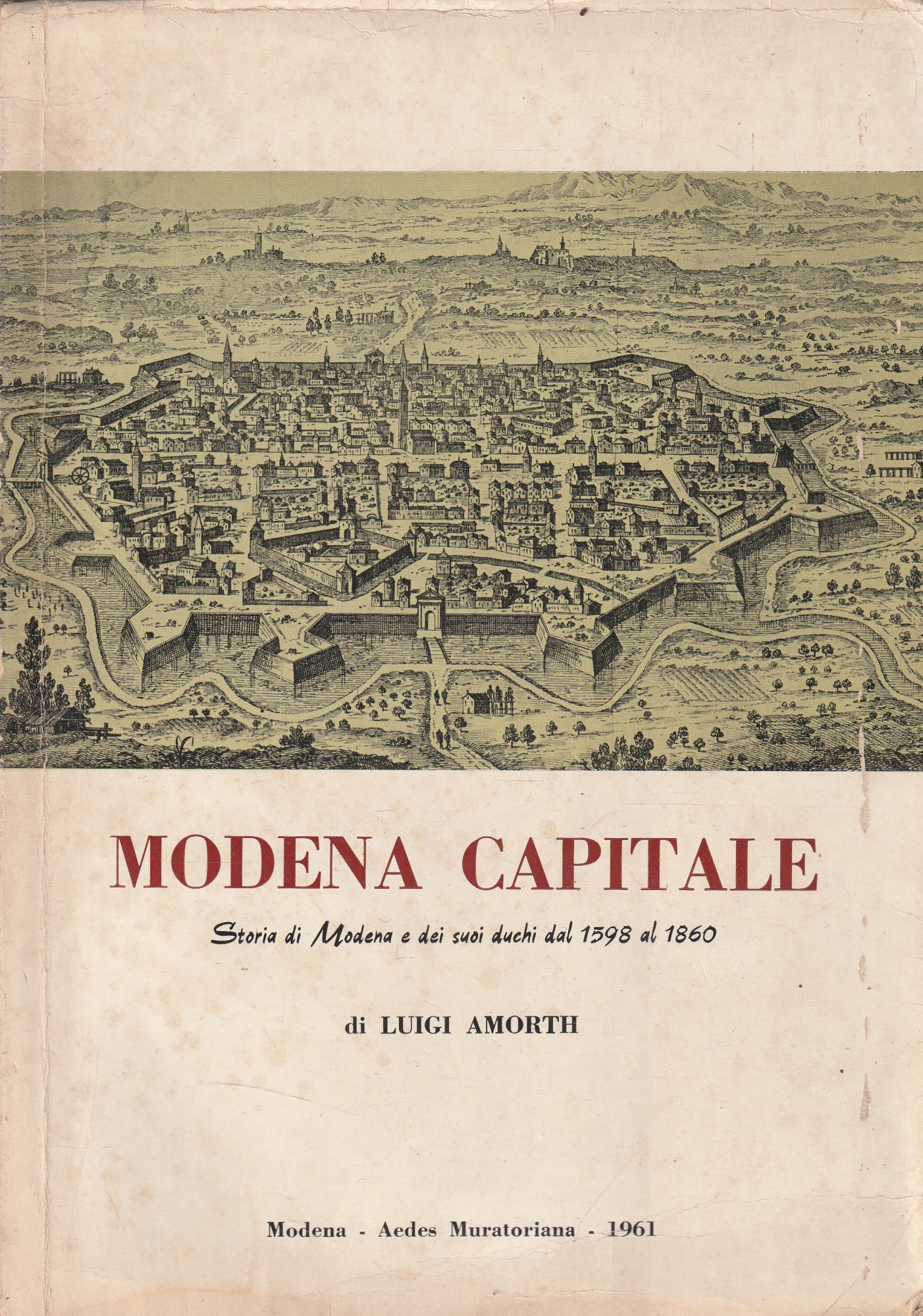 Modena capitale. Storia di Modena e dei suoi duchi dal …