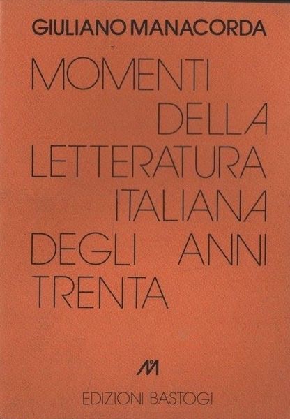 MOMENTI DELLA LETTERATURA ITALIANA DEGLI ANNI TRENTA