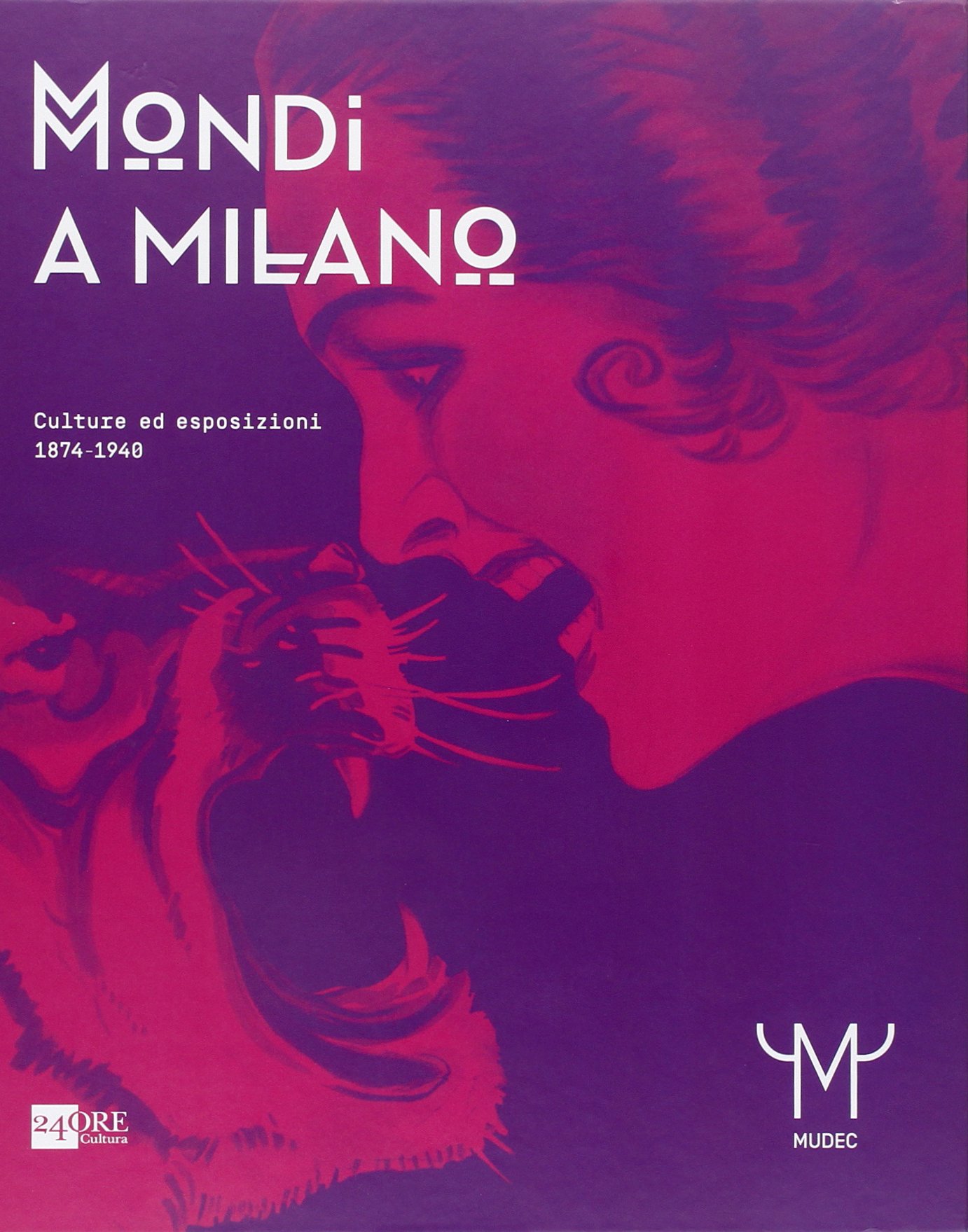 Mondi a Milano. Culture ed esposizioni 1874-1940.