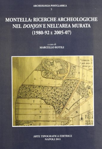 Montella: ricerche archeologiche nel Donjon e nell'area murata