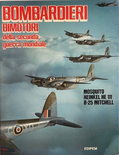 Mosquito. Heinkel HE 111, B-25 Mitchell (Bombardieri bimotori della seconda …