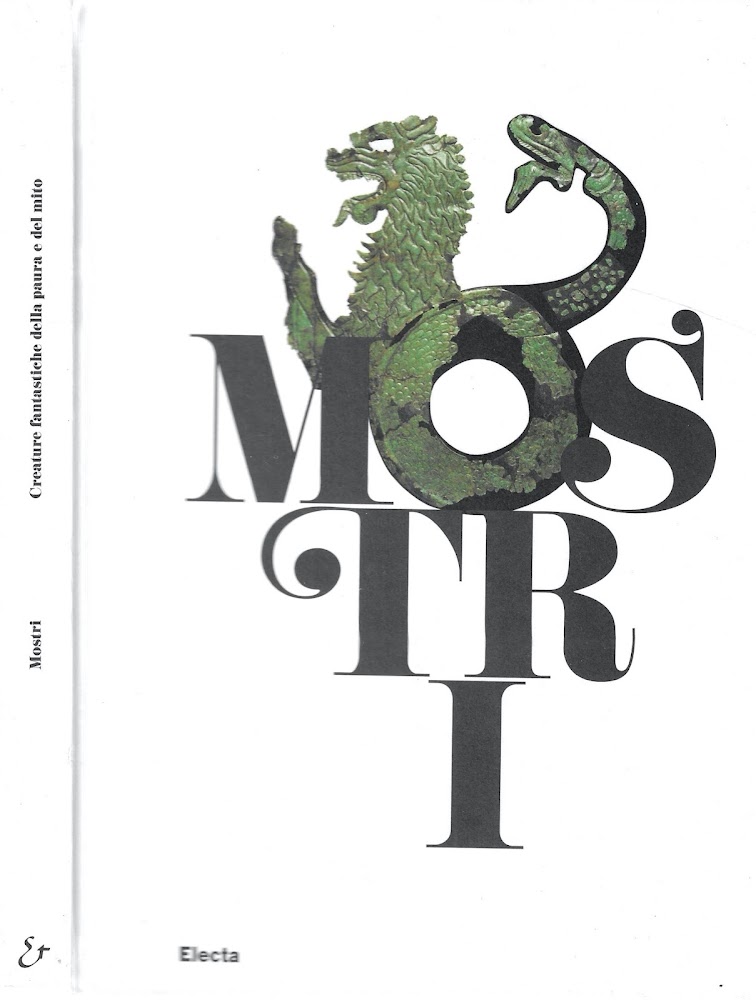 Mostri. Creature fantastiche della paura e del mito. Catalogo della …
