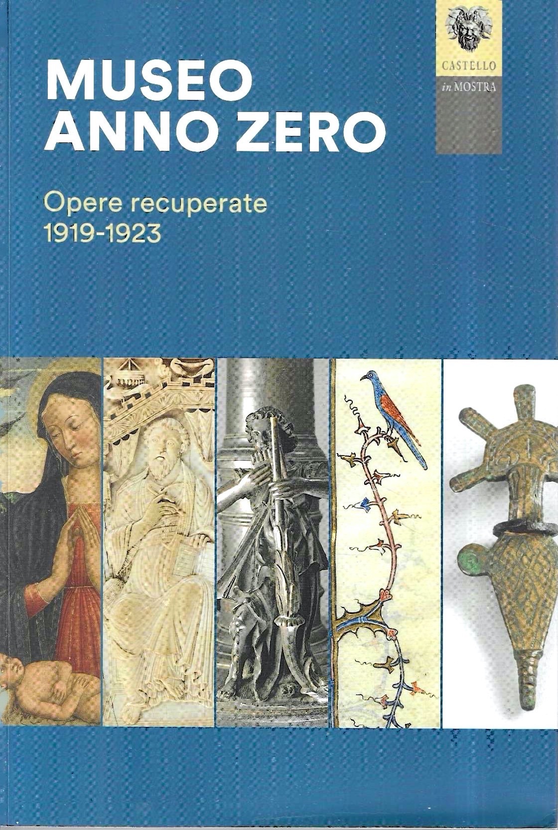 Museo Anno Zero. Opere recuperate 1919 - 1923 (Catalogo della …