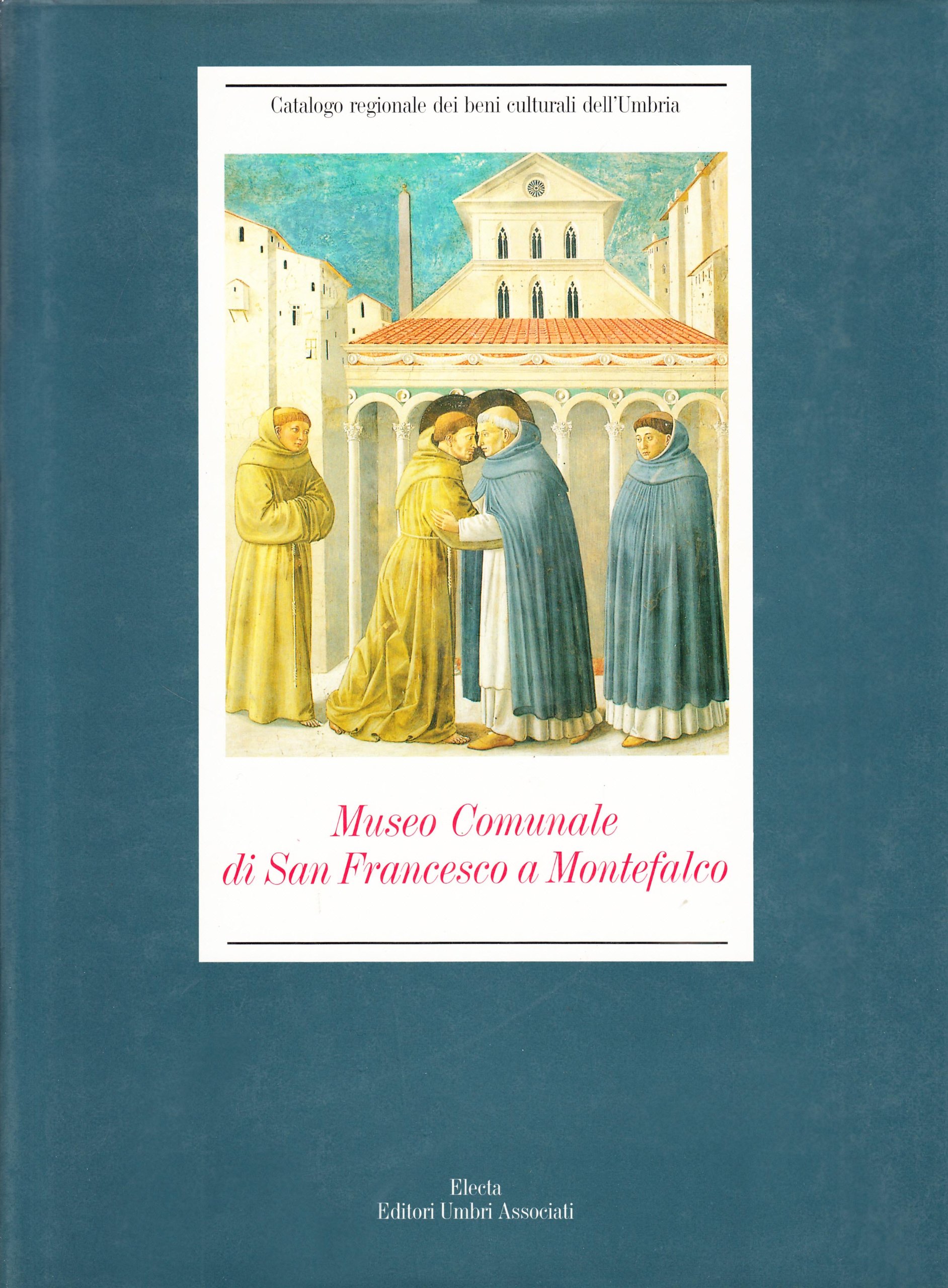 Museo comunale di San Francesco a Montefalco. Ediz. illustrata