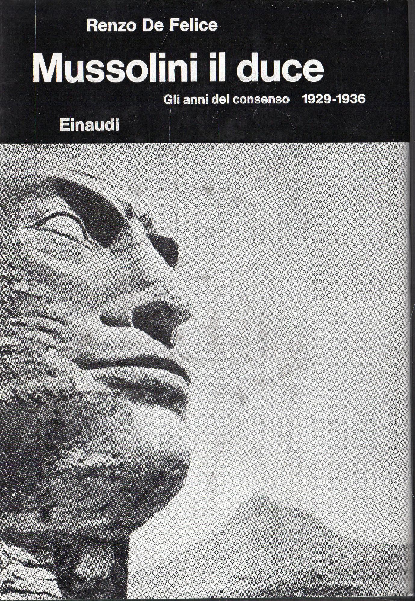 Mussolini il duce. Gli anni del consenso 1929 - 1936