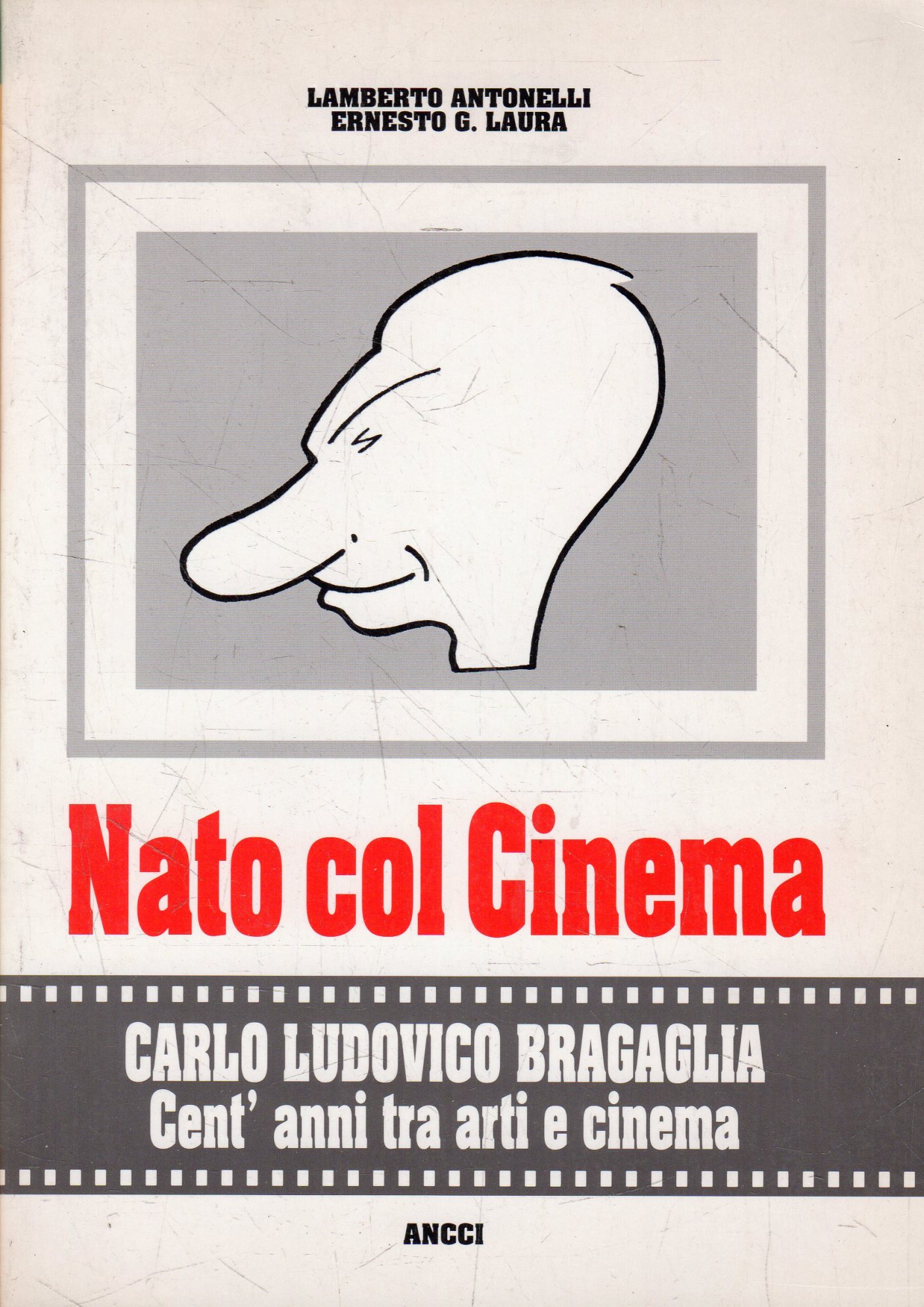 Nato col Cinema : Carlo Ludovico Bragaglia. Cent'anni tra arti …